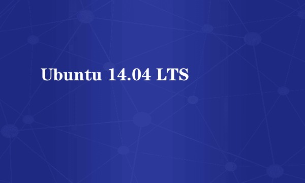 Ubuntu 14.04 LTS