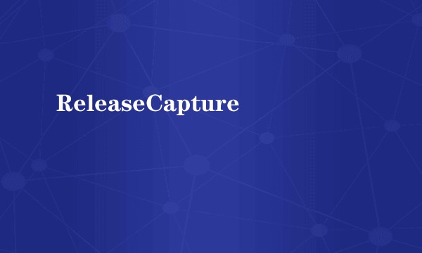 ReleaseCapture