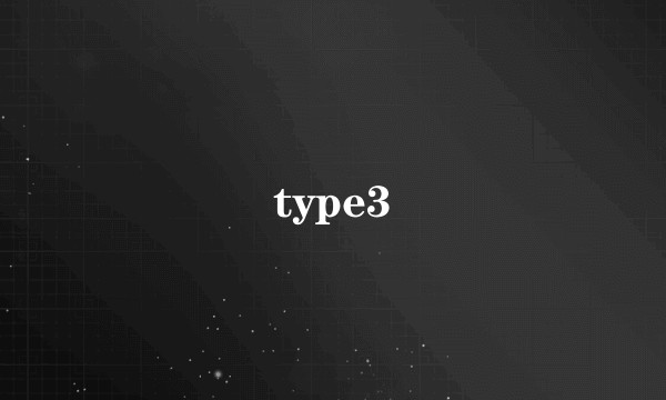 type3