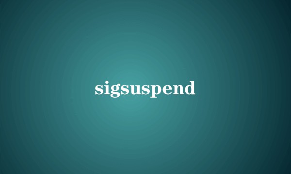 sigsuspend