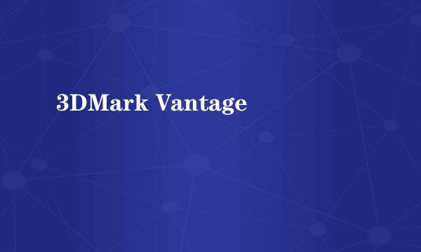 3DMark Vantage