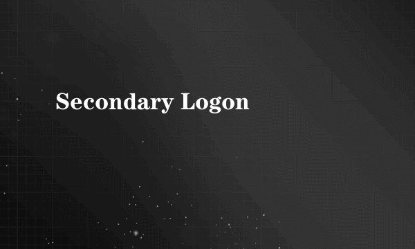Secondary Logon