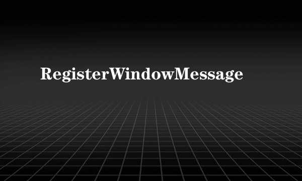 RegisterWindowMessage