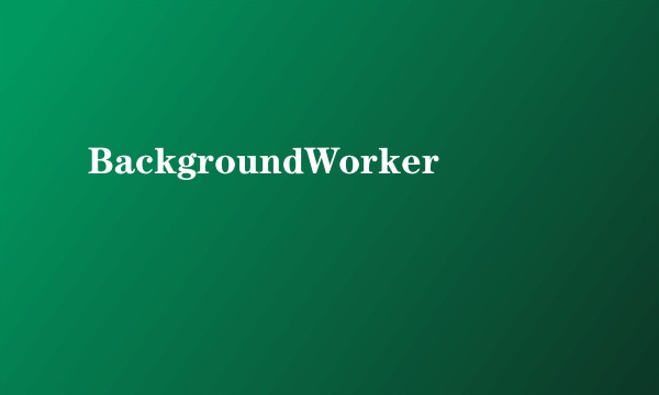 BackgroundWorker