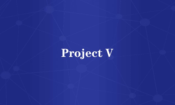 Project V