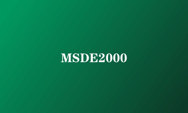 MSDE2000