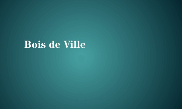 Bois de Ville