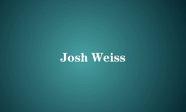 Josh Weiss