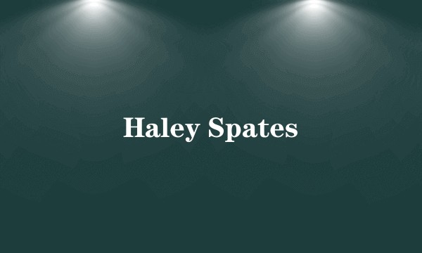 Haley Spates
