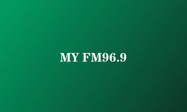 MY FM96.9