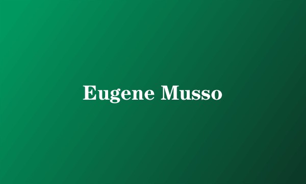 Eugene Musso