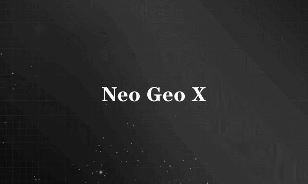 Neo Geo X
