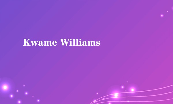 Kwame Williams