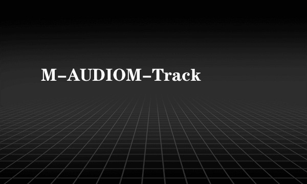 M-AUDIOM-Track
