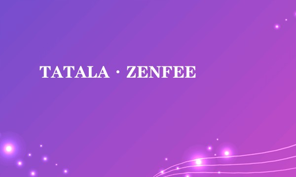 TATALA·ZENFEE