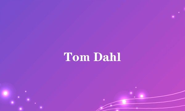 Tom Dahl