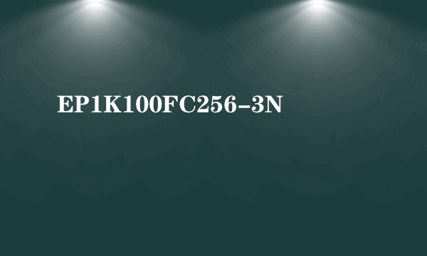 EP1K100FC256-3N