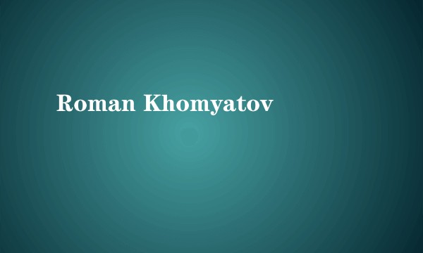Roman Khomyatov