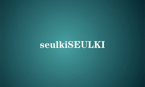 seulkiSEULKI