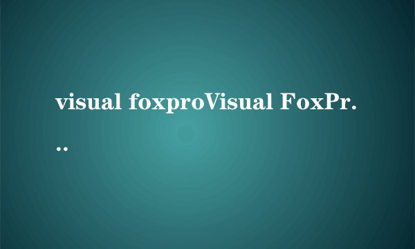 visual foxproVisual FoxPro 9.0